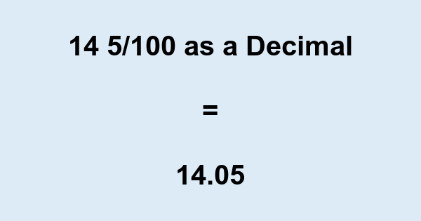 14 5 100 As A Decimal What Is 14 5 100 In Decimal Form 14-5-100-as-a-decimal-what-is-14-5-100-in-decimal-form